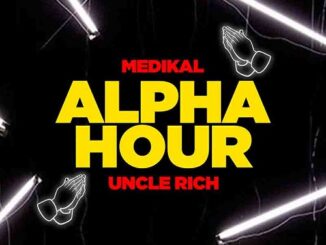 Download: Medikal &#8211; Alpha Hour ft Uncle Rich Mp3 (New Song) Medikal Alpha Hour ft Uncle Rich 326x245