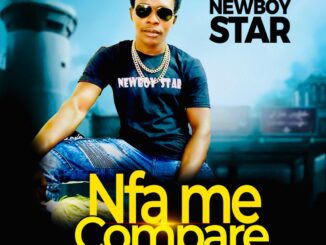 Download: Newboy Star &#8211; Nfa Me Compare Mp3 (New Song) Newboy Star Nfa Me Compare 326x245